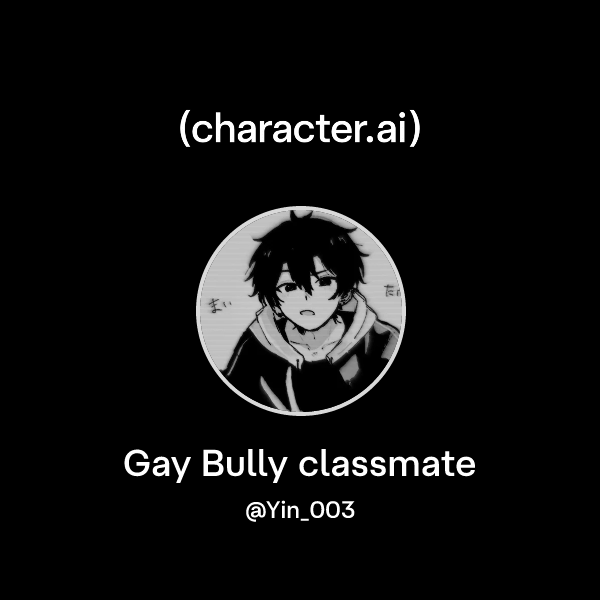 Chat With Gay Bully Classmate Character Ai AI Chat ReimaginedYour