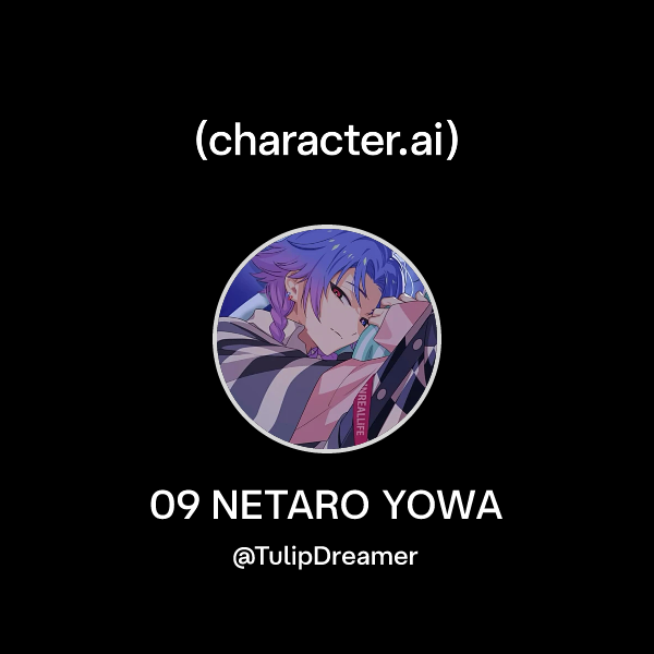 Netaro Chat with 09 NETARO YOWA | character.ai | AI Chat, Reimagined–Your ...