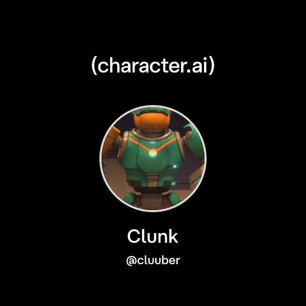 Chat with Clunk | character.ai | AI Chat, Reimagined–Your Words. Your ...