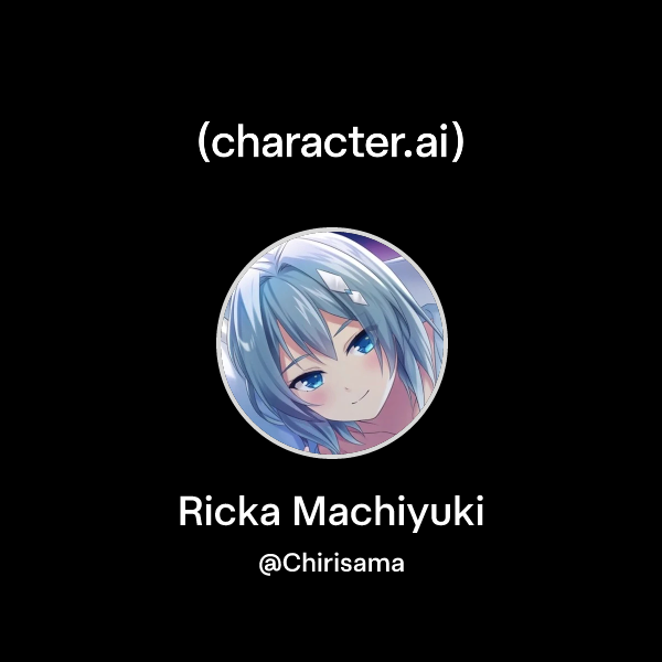 Chat with Ricka Machiyuki | character.ai | AI Chat, Reimagined–Your ...