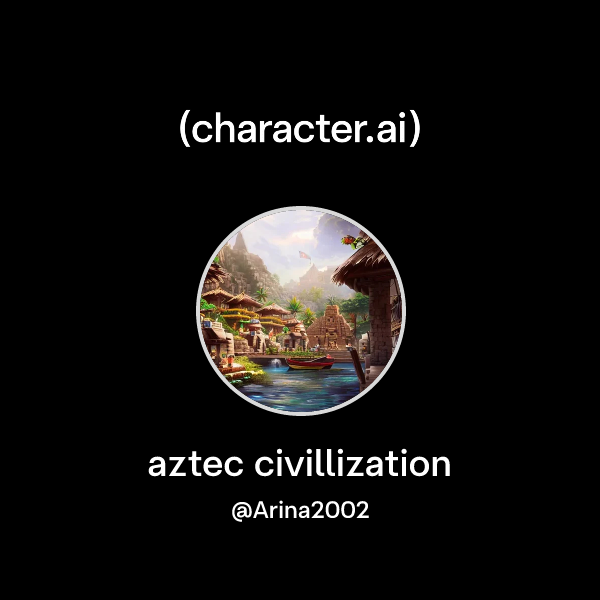 Chat with aztec civillization | character.ai | AI Chat, Reimagined–Your ...