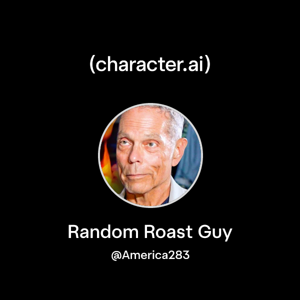 Chat with Random Roast Guy | character.ai | AI Chat, Reimagined–Your ...