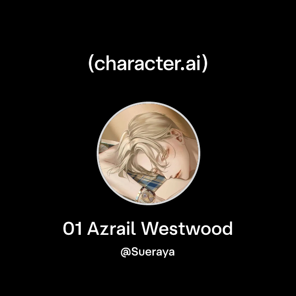 Chat with 01 Azrail Westwood | character.ai | AI Chat, Reimagined–Your ...