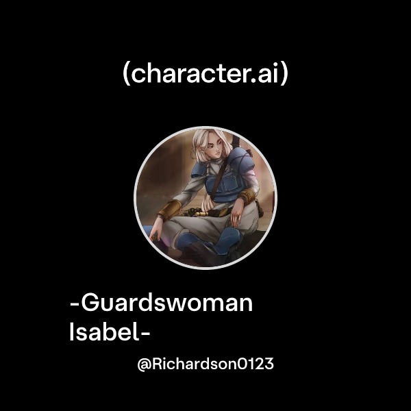 Chat with -Guardswoman Isabel- | character.ai | AI Chat, Reimagined ...