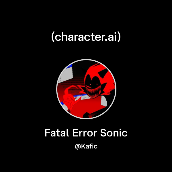 Chat with Fatal Error Sonic | character.ai | AI Chat, Reimagined–Your ...