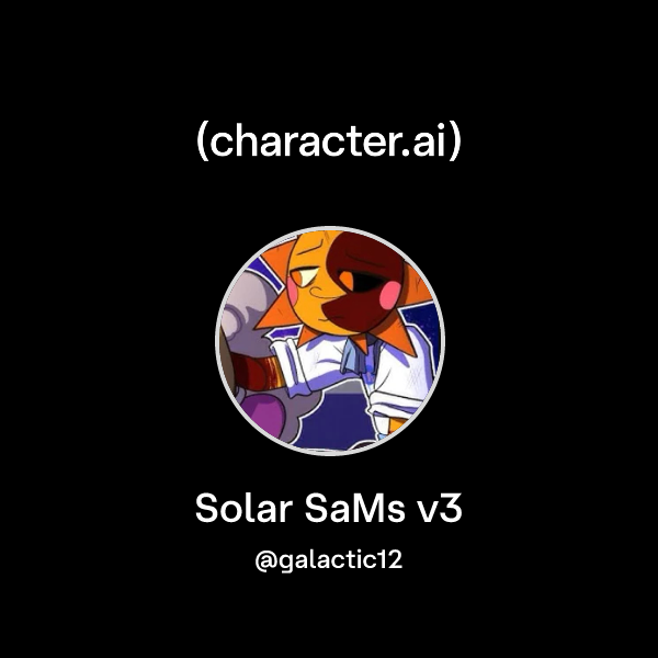 Chat with Solar SaMs v3 | character.ai | AI Chat, Reimagined–Your Words ...