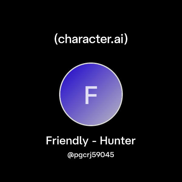 Chat with Friendly - Hunter | character.ai | AI Chat, Reimagined–Your ...