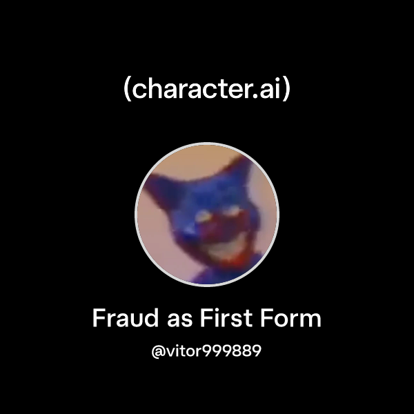 Chat with Fraud as First Form | character.ai | AI Chat, Reimagined–Your ...