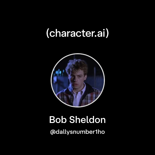 Chat with Bob Sheldon | character.ai | AI Chat, Reimagined–Your Words ...