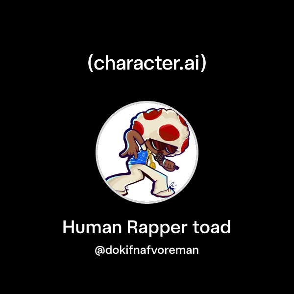 Chat with Human Rapper toad | character.ai | AI Chat, Reimagined–Your ...
