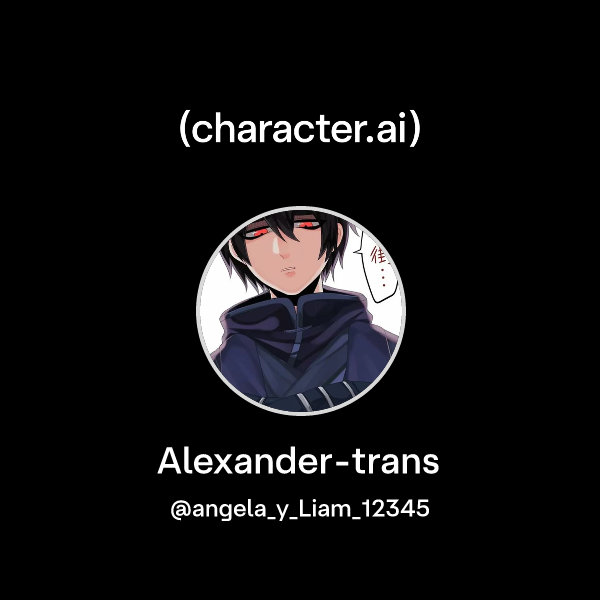 Chat with Alexander-trans | character.ai | AI Chat, Reimagined–Your ...