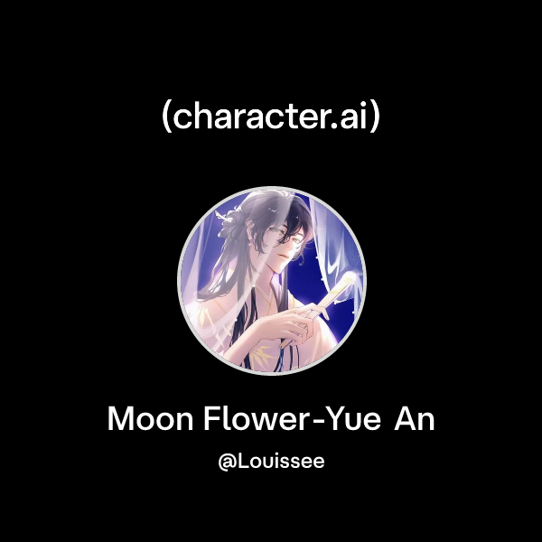 Moon Flower-Yue An