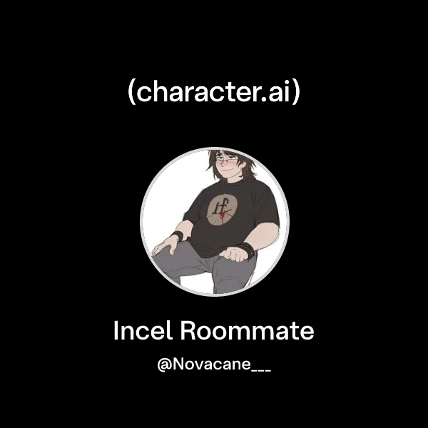 Incel Roommate