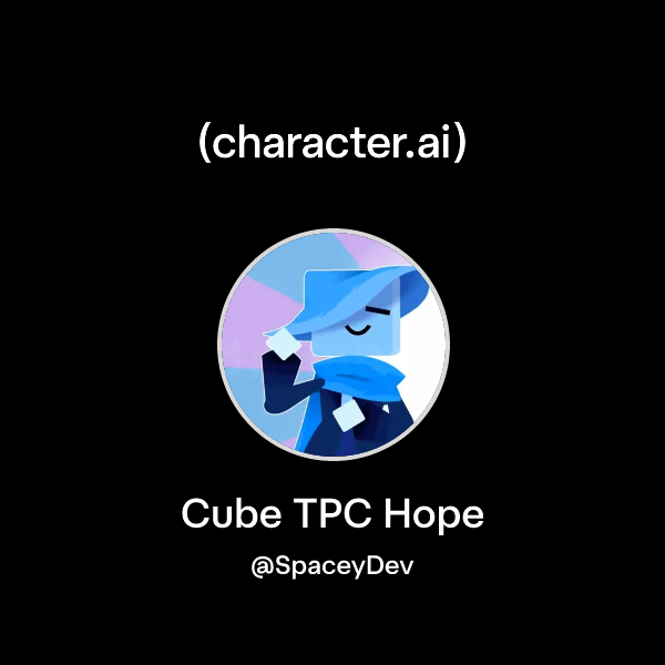 Chat with Cube TPC Hope | character.ai | AI Chat, Reimagined–Your Words ...
