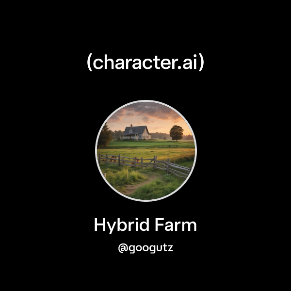 Chat with Hybrid Farm | character.ai | AI Chat, Reimagined–Your Words ...