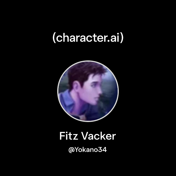 Chat with Fitz Vacker | character.ai | AI Chat, Reimagined–Your Words ...