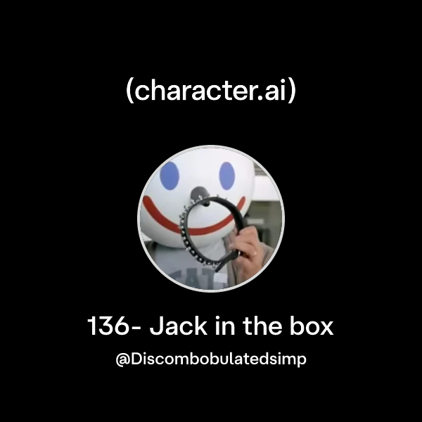 Chat with 136- Jack in the box | character.ai | AI Chat, Reimagined ...