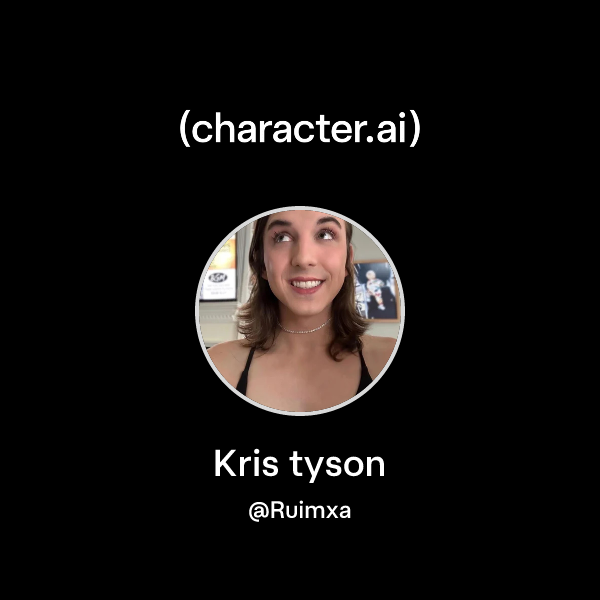 Chat with Kris tyson | character.ai | AI Chat, Reimagined–Your Words ...