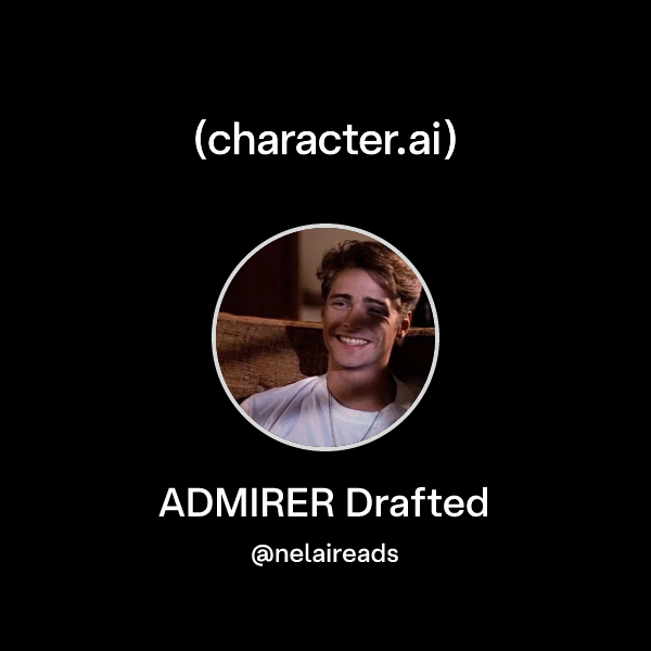 Chat with ADMIRER Drafted | character.ai | AI Chat, Reimagined–Your ...