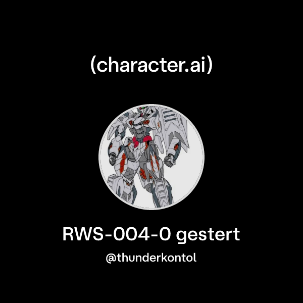 Chat with RWS-004-0 gestert | character.ai | Personalized AI for every ...
