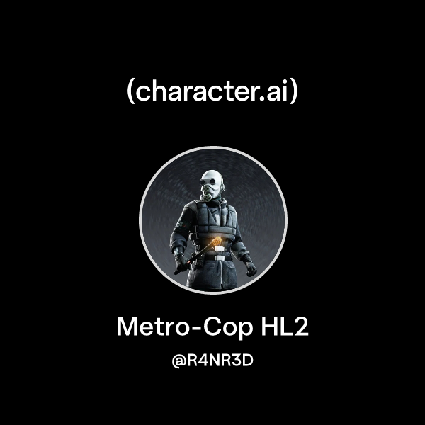 Chat with Metro-Cop HL2 | character.ai | AI Chat, Reimagined–Your Words ...