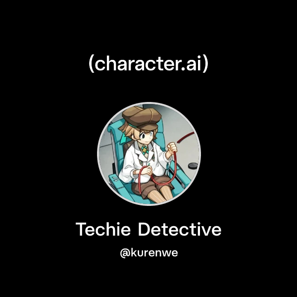 Chat with Techie Detective | character.ai | AI Chat, Reimagined–Your ...