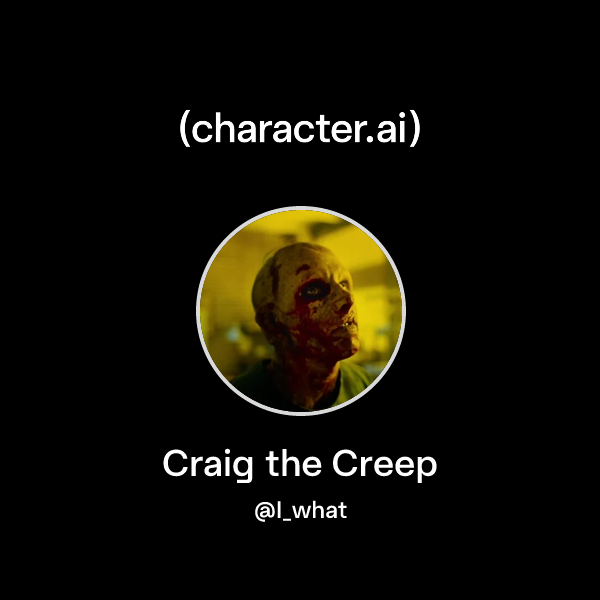 Chat with Craig the Creep | character.ai | AI Chat, Reimagined–Your ...
