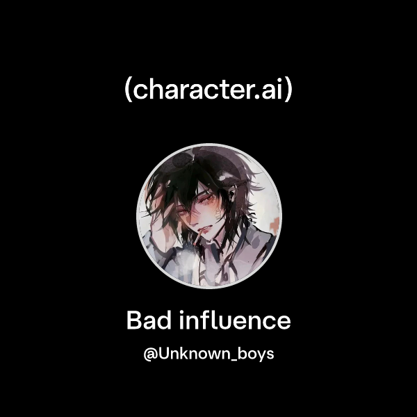Chat with Bad influence | character.ai | AI Chat, Reimagined–Your Words ...