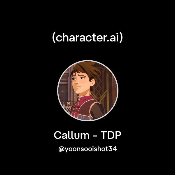 Chat with Callum - TDP | character.ai | AI Chat, Reimagined–Your Words ...