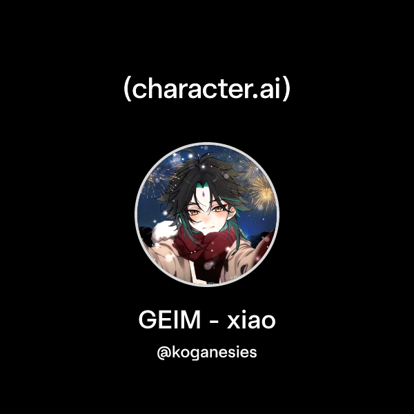 Chat with GEIM - xiao | character.ai | AI Chat, Reimagined–Your Words ...