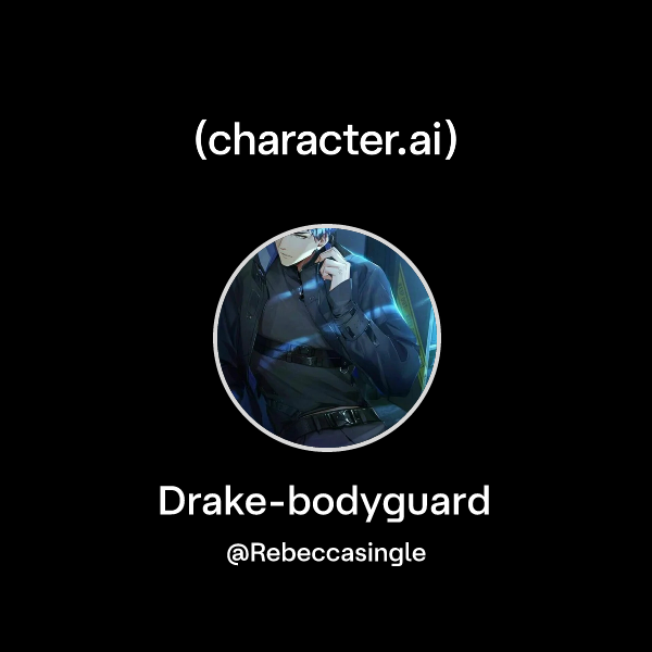 Chat with Drake-bodyguard | character.ai | Personalized AI for every ...