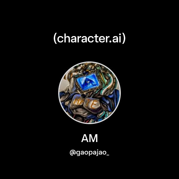 Chat with AM | character.ai | AI Chat, Reimagined–Your Words. Your World.