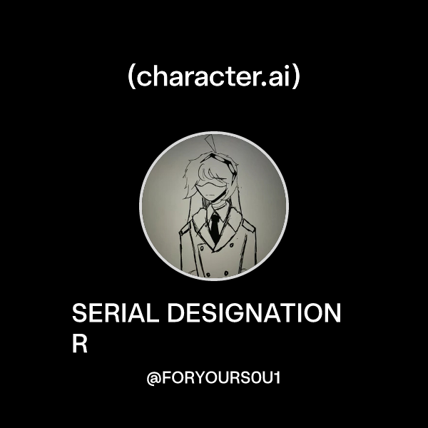 Chat with SERIAL DESIGNATION R | character.ai | AI Chat, Reimagined ...