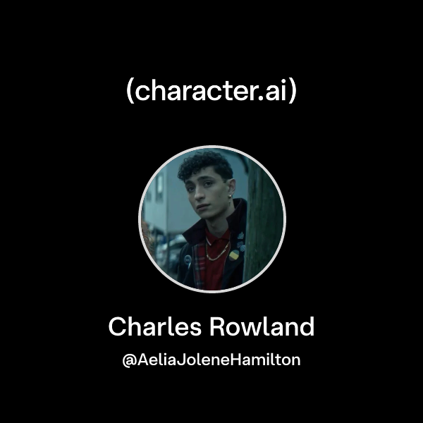 Chat with Charles Rowland | character.ai | AI Chat, Reimagined–Your ...