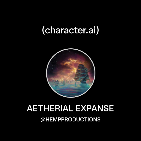 Chat with AETHERIAL EXPANSE | character.ai | Personalized AI for every ...