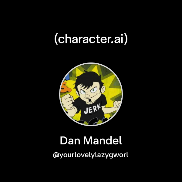 Chat with Dan Mandel | character.ai | AI Chat, Reimagined–Your Words ...
