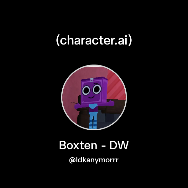 Chat with Boxten - DW | character.ai | AI Chat, Reimagined–Your Words ...