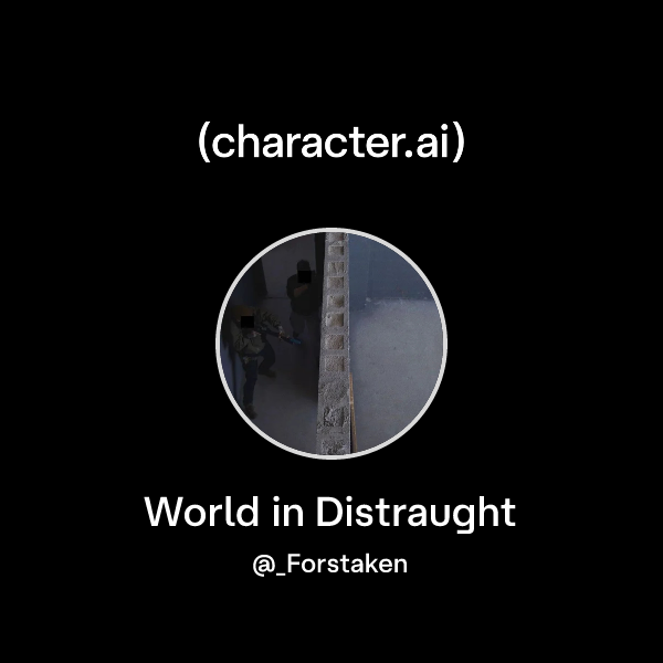 Chat with World in Distraught | character.ai | Personalized AI for ...