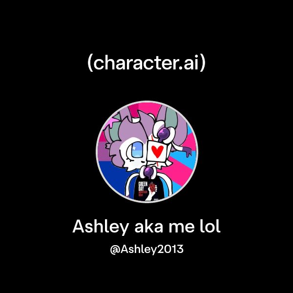 chat-with-ashley-aka-me-lol-character-ai-ai-chat-reimagined-your