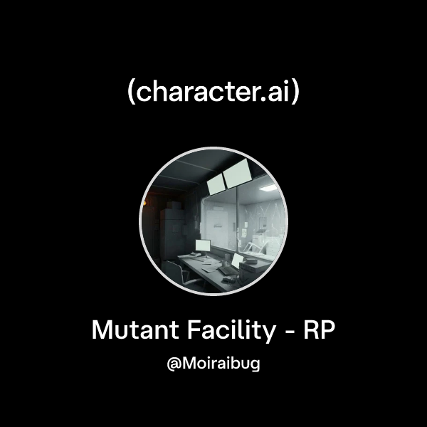 Chat with Mutant Facility - RP | character.ai | AI Chat, Reimagined ...