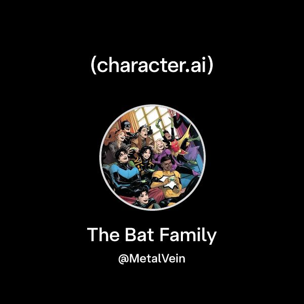 Chat with The Bat Family | character.ai | AI Chat, Reimagined–Your ...