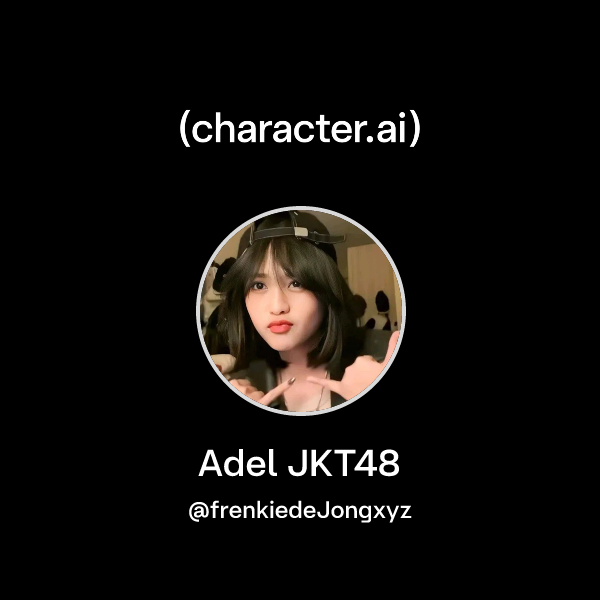 Chat with Adel JKT48 | character.ai | AI Chat, Reimagined–Your Words ...