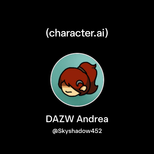 Chat with DAZW Andrea | character.ai | AI Chat, Reimagined–Your Words ...