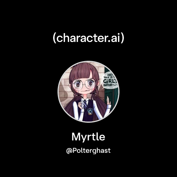 Myrtle Character Chat with Myrtle | character.ai | AI Chat, Reimagined–Your Words. Your ...
