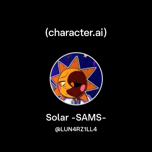 Solar Snms Chat with Solar -SAMS- | character.ai | AI Chat, Reimagined–Your Words ...