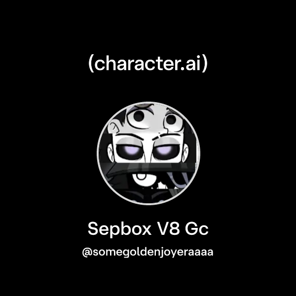 Chat with Sepbox V8 Gc | character.ai | AI Chat, Reimagined–Your Words ...