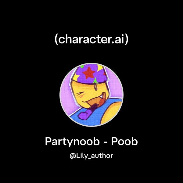 Chat with Partynoob - Poob | character.ai | AI Chat, Reimagined–Your ...