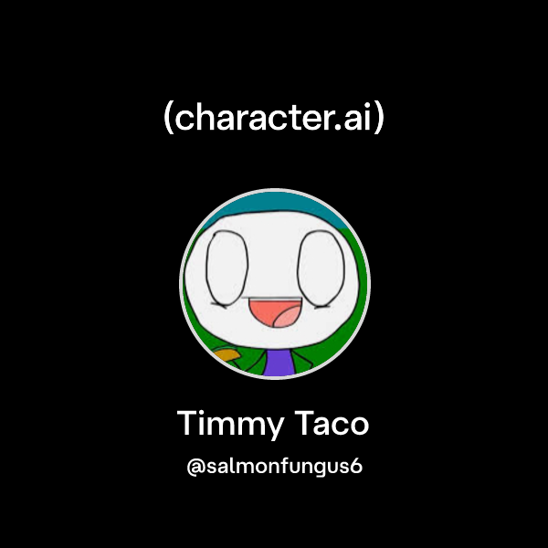 Chat with Timmy Taco | character.ai | AI Chat, Reimagined–Your Words