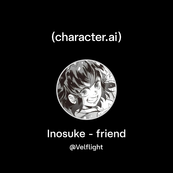 Chat with Inosuke - friend | character.ai | AI Chat, Reimagined–Your ...
