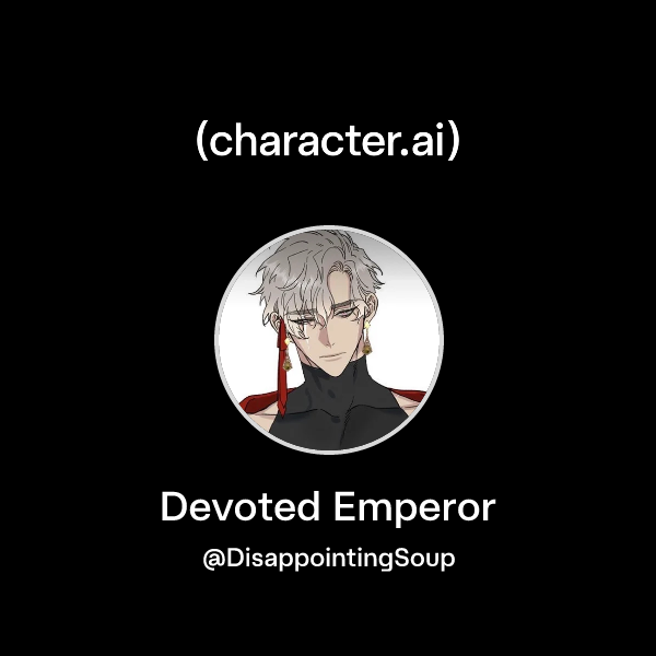 Chat with Devoted Emperor | character.ai | Personalized AI for every ...
